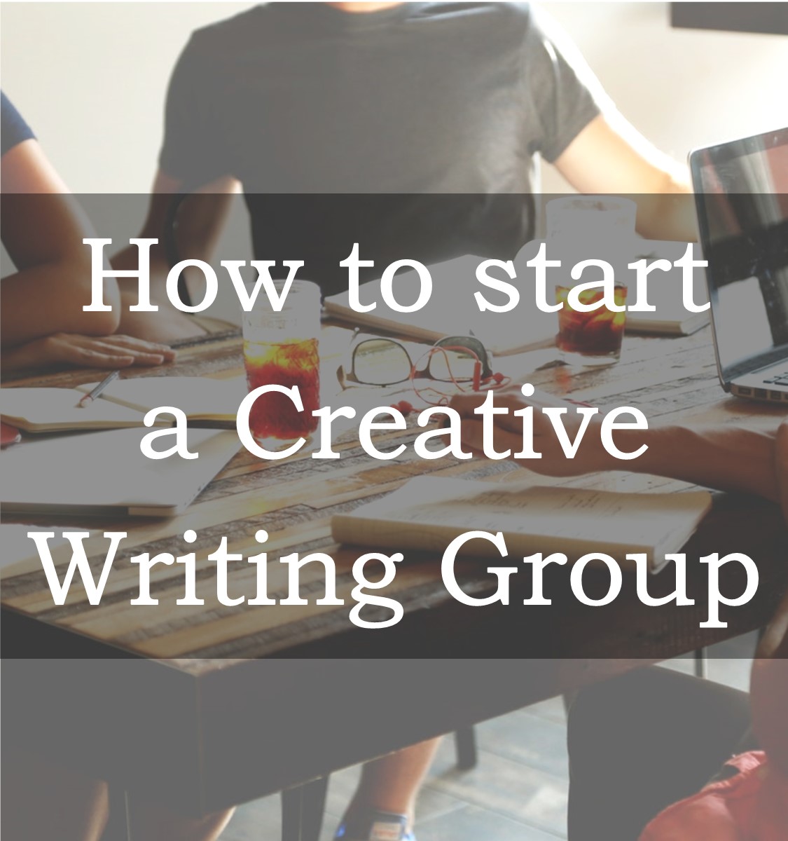 How to Start a Creative Writing Group