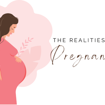 the realities of pregnancy